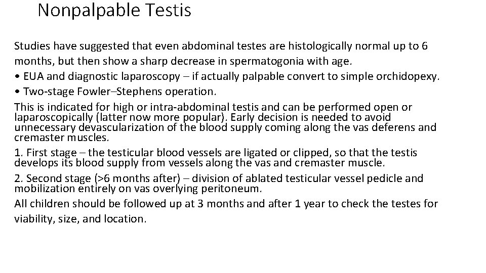 Nonpalpable Testis Studies have suggested that even abdominal testes are histologically normal up to