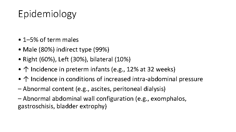 Epidemiology • 1– 5% of term males • Male (80%) indirect type (99%) •