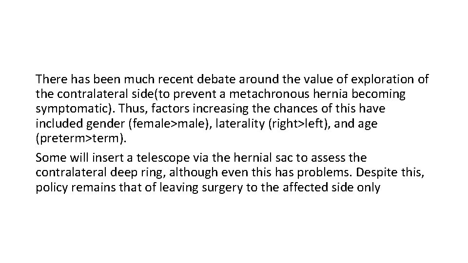 There has been much recent debate around the value of exploration of the contralateral