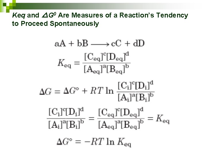 Keq and △G 0 Are Measures of a Reaction’s Tendency to Proceed Spontaneously 