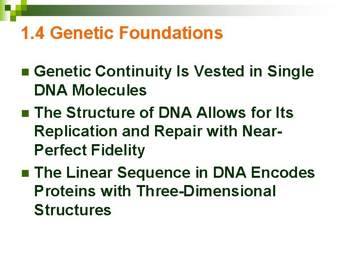 1. 4 Genetic Foundations Genetic Continuity Is Vested in Single DNA Molecules n The