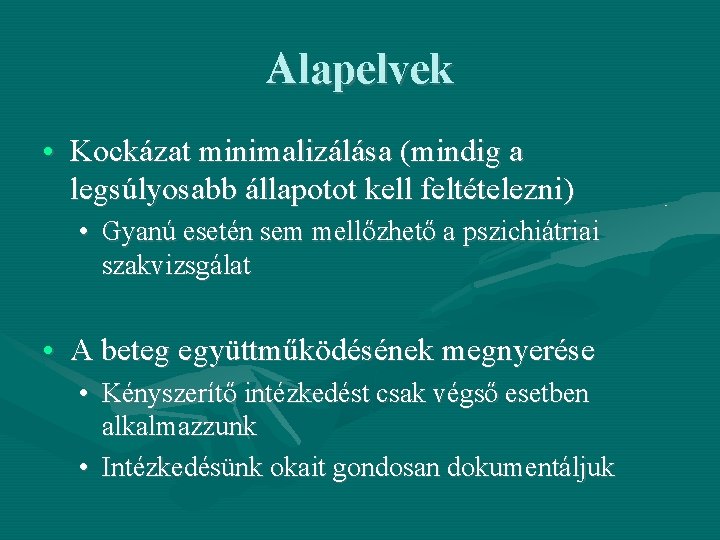 Alapelvek • Kockázat minimalizálása (mindig a legsúlyosabb állapotot kell feltételezni) • Gyanú esetén sem