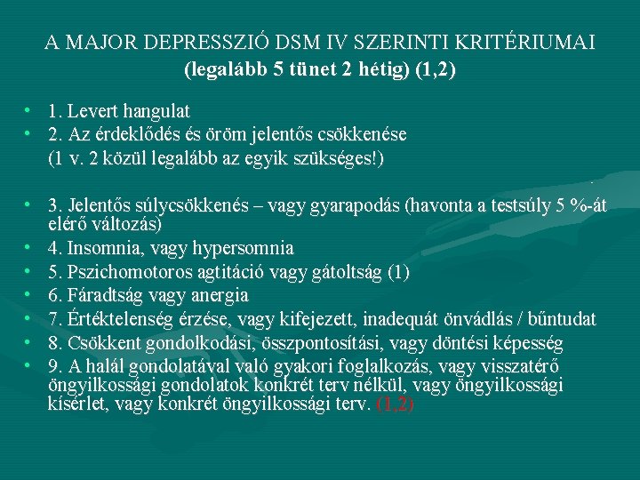 A MAJOR DEPRESSZIÓ DSM IV SZERINTI KRITÉRIUMAI (legalább 5 tünet 2 hétig) (1, 2)