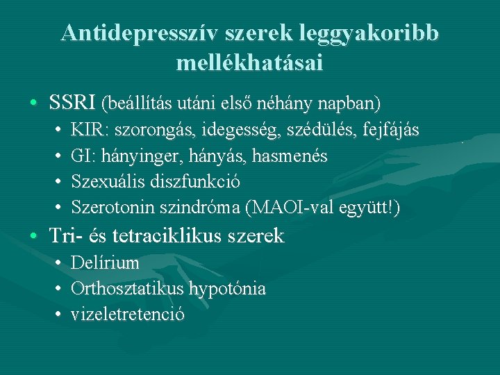 Antidepresszív szerek leggyakoribb mellékhatásai • SSRI (beállítás utáni első néhány napban) • • KIR: