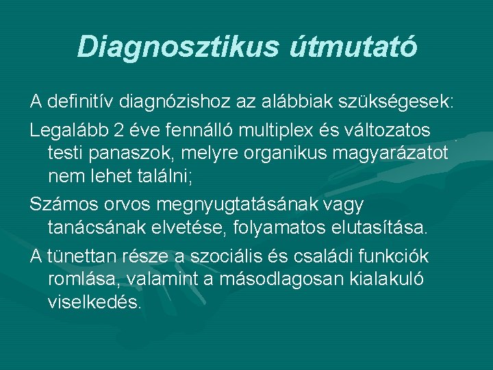 Diagnosztikus útmutató A definitív diagnózishoz az alábbiak szükségesek: Legalább 2 éve fennálló multiplex és