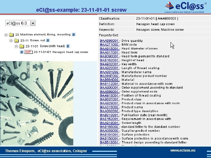 e. Cl@ss-example: 23 -11 -01 -01 screw Thomas Einsporn, e. Cl@ss association, Cologne www.