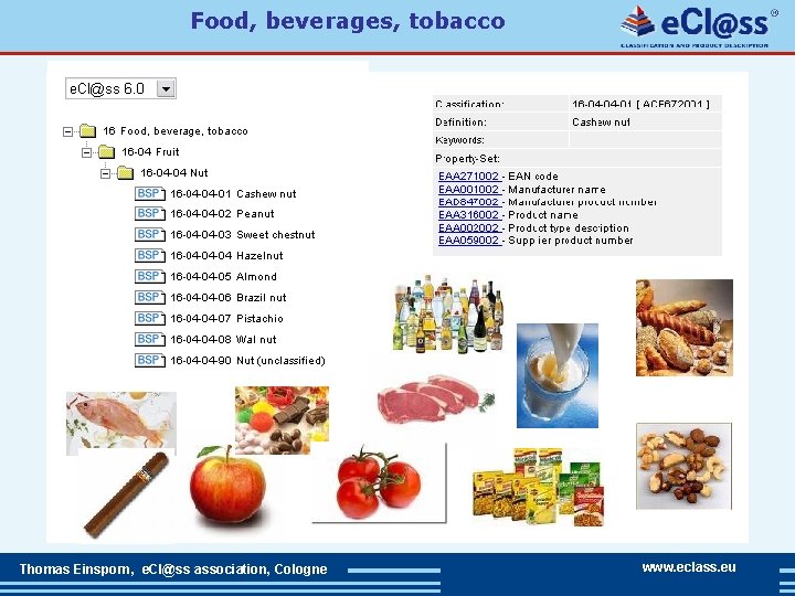 Food, beverages, tobacco Thomas Einsporn, e. Cl@ss association, Cologne www. eclass. eu 