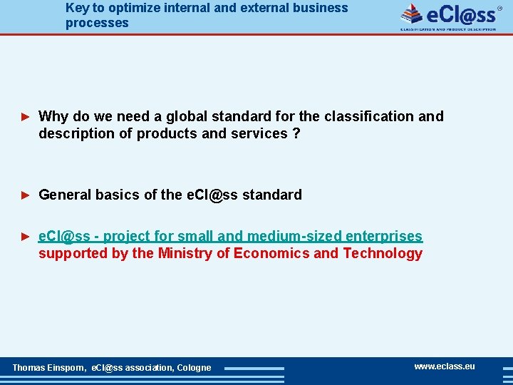 Key to optimize internal and external business processes ► Why do we need a