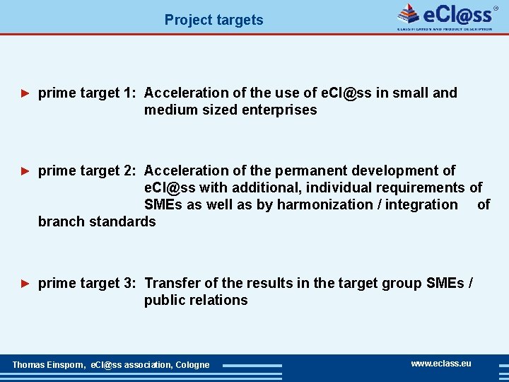Project targets ► prime target 1: Acceleration of the use of e. Cl@ss in