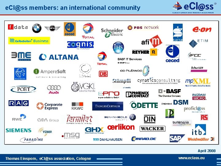 e. Cl@ss members: an international community April 2008 Thomas Einsporn, e. Cl@ss association, Cologne