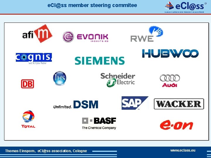 e. Cl@ss member steering commitee Thomas Einsporn, e. Cl@ss association, Cologne www. eclass. eu