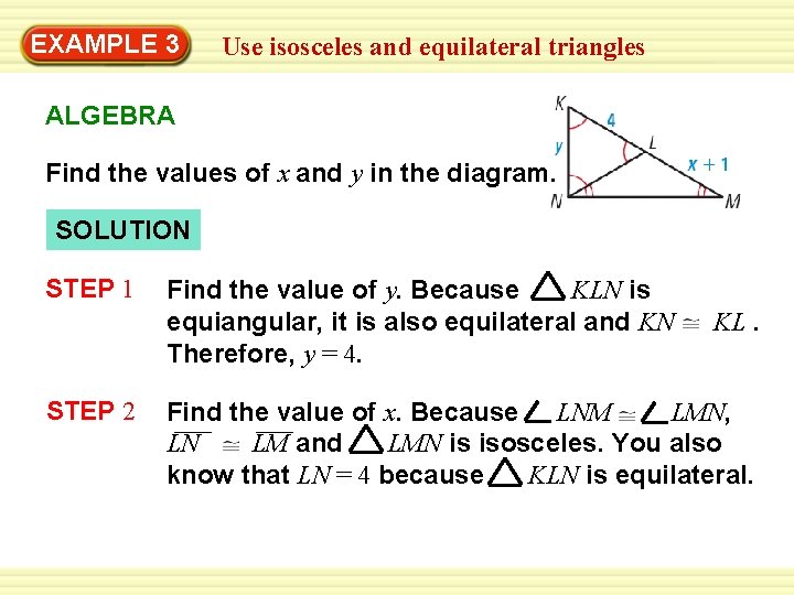 Warm-Up 3 Exercises EXAMPLE Use isosceles and equilateral triangles ALGEBRA Find the values of