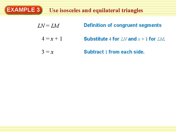 Warm-Up 3 Exercises EXAMPLE Use isosceles and equilateral triangles LN = LM Definition of