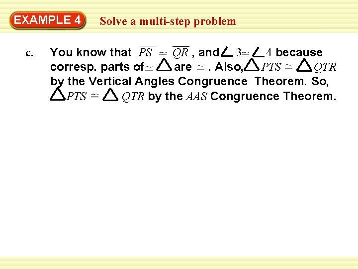 Warm-Up 4 Exercises EXAMPLE Solve a multi-step problem c. You know that PS QR
