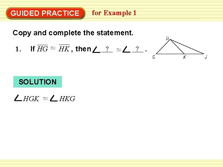 Warm-Up Exercises GUIDED PRACTICE for Example 1 Copy and complete the statement. 1. If