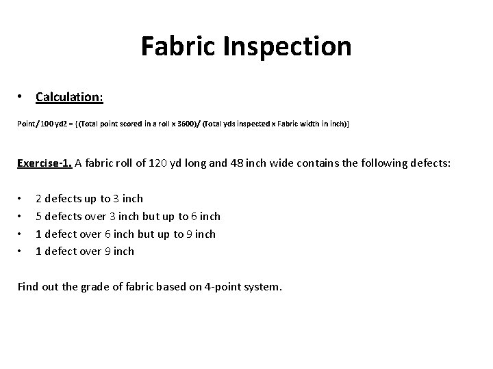 Fabric Inspection • Calculation: Point/ 100 yd 2 = {(Total point scored in a