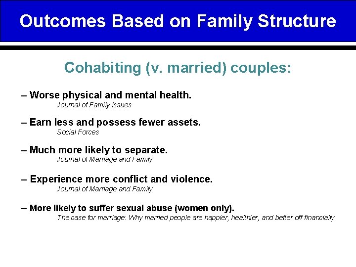 Outcomes Based on Family Structure Cohabiting (v. married) couples: – Worse physical and mental