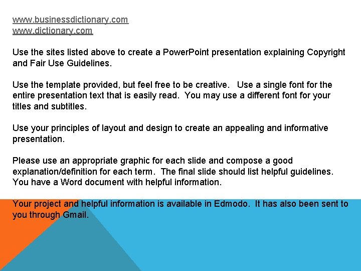 www. businessdictionary. com www. dictionary. com Use the sites listed above to create a