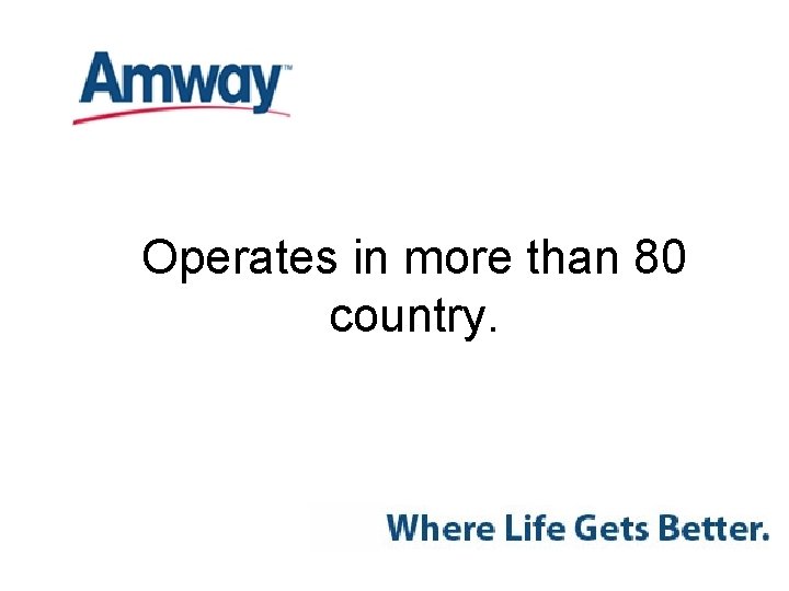 Operates in more than 80 country. 