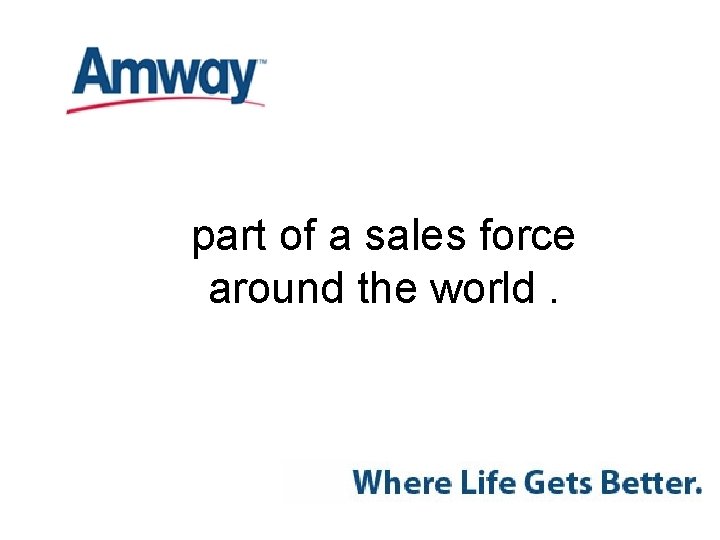part of a sales force around the world. 