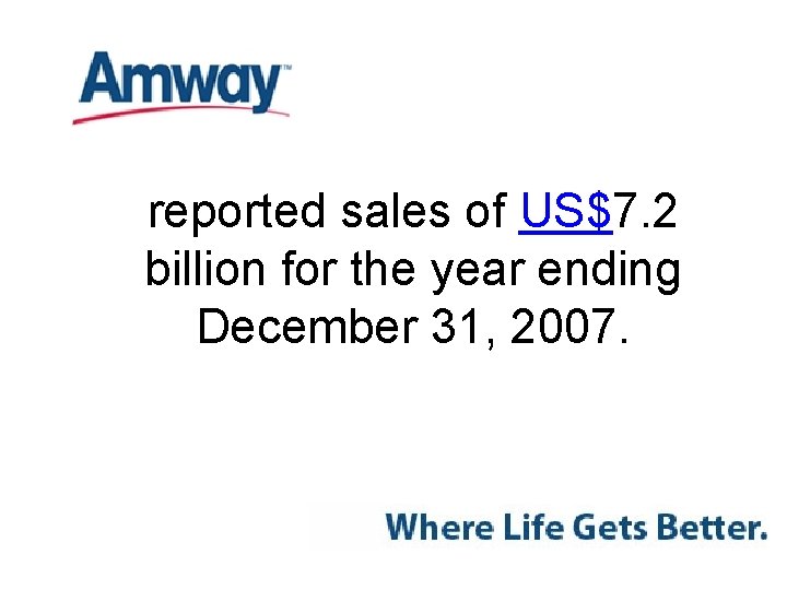 reported sales of US$7. 2 billion for the year ending December 31, 2007. 