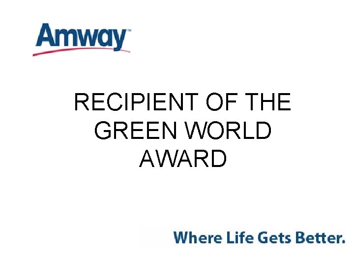 RECIPIENT OF THE GREEN WORLD AWARD 