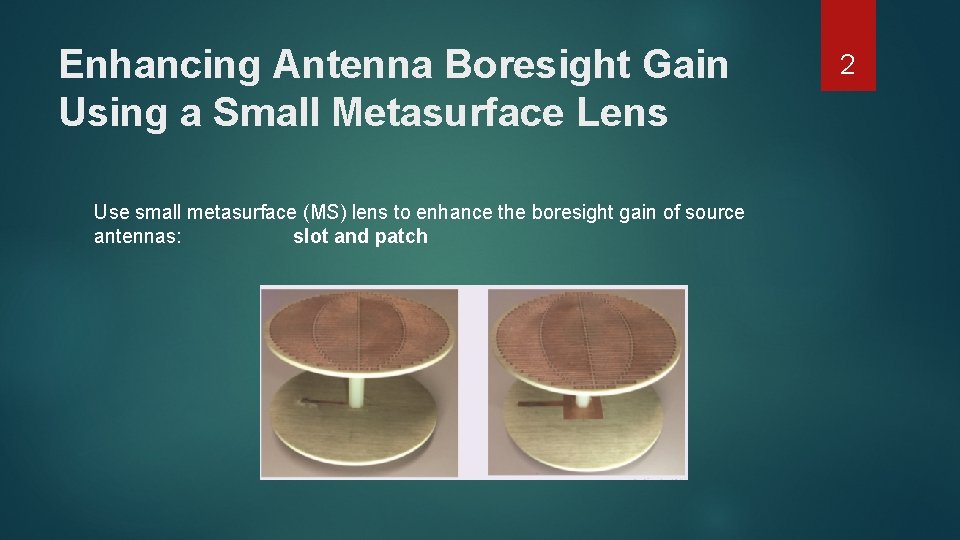 Enhancing Antenna Boresight Gain Using a Small Metasurface Lens Use small metasurface (MS) lens