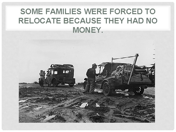 SOME FAMILIES WERE FORCED TO RELOCATE BECAUSE THEY HAD NO MONEY. 