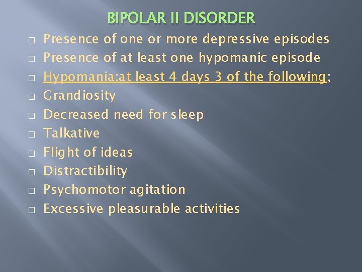 BIPOLAR II DISORDER � � � � � Presence of one or more depressive