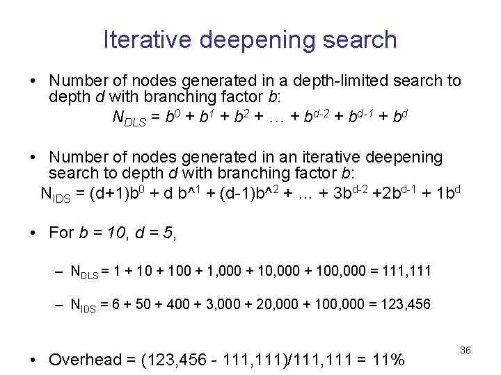 Iterative deepening search • Number of nodes generated in a depth-limited search to depth