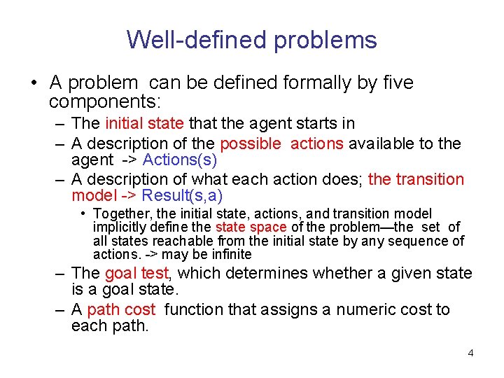 Well-defined problems • A problem can be defined formally by five components: – The