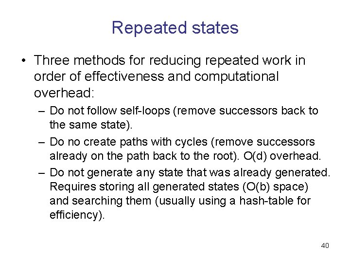 Repeated states • Three methods for reducing repeated work in order of effectiveness and
