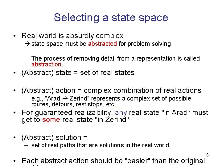 Selecting a state space • Real world is absurdly complex state space must be