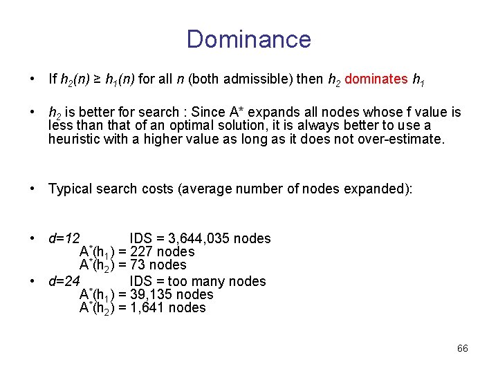 Dominance • If h 2(n) ≥ h 1(n) for all n (both admissible) then