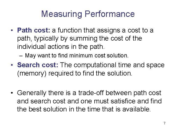 Measuring Performance • Path cost: a function that assigns a cost to a path,