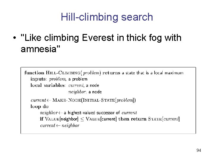 Hill-climbing search • "Like climbing Everest in thick fog with amnesia" 94 