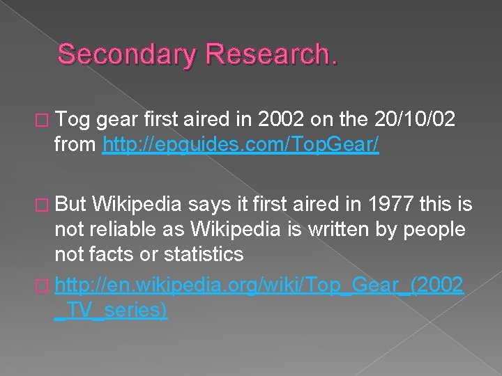 Secondary Research. � Tog gear first aired in 2002 on the 20/10/02 from http: