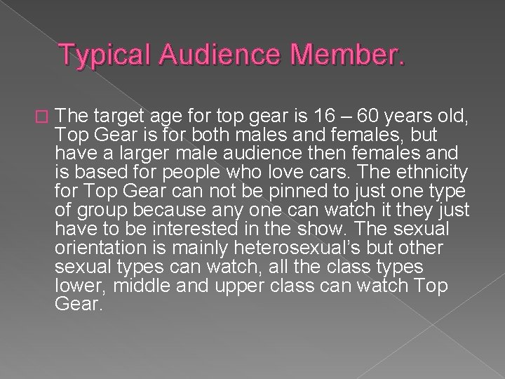 Typical Audience Member. � The target age for top gear is 16 – 60