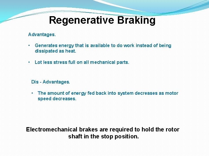 Regenerative Braking Advantages. • Generates energy that is available to do work instead of