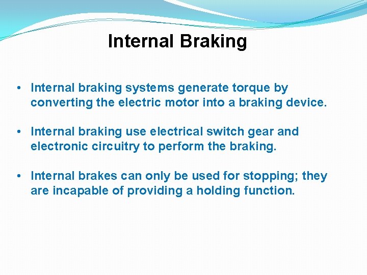 Internal Braking • Internal braking systems generate torque by converting the electric motor into
