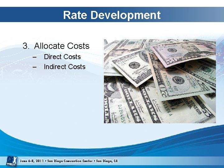 Rate Development 3. Allocate Costs – – Direct Costs Indirect Costs 