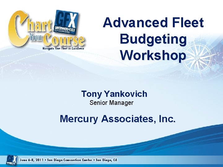 Advanced Fleet Budgeting Workshop Tony Yankovich Senior Manager Mercury Associates, Inc. 