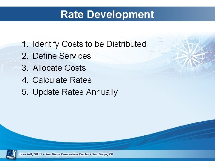 Rate Development 1. 2. 3. 4. 5. Identify Costs to be Distributed Define Services