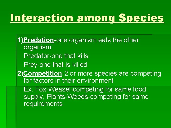 Interaction among Species 1)Predation-one organism eats the other organism. Predator-one that kills Prey-one that