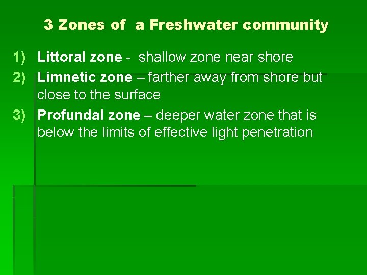 3 Zones of a Freshwater community 1) Littoral zone - shallow zone near shore