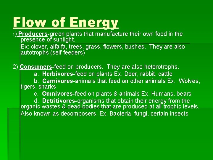 Flow of Energy ) Producers-green plants that manufacture their own food in the presence