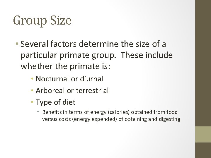 Group Size • Several factors determine the size of a particular primate group. These