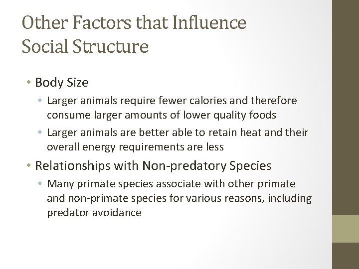 Other Factors that Influence Social Structure • Body Size • Larger animals require fewer
