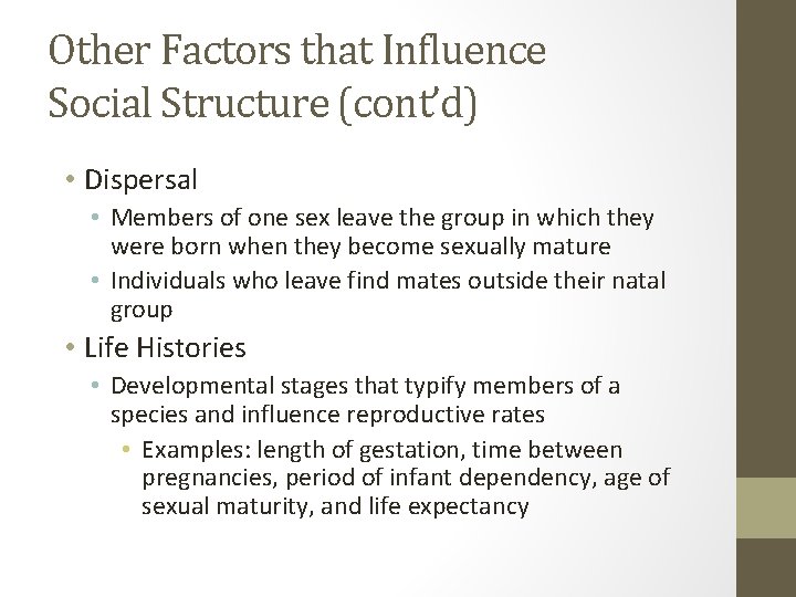 Other Factors that Influence Social Structure (cont’d) • Dispersal • Members of one sex