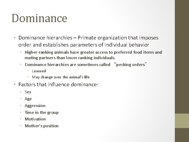 Dominance • Dominance hierarchies – Primate organization that imposes order and establishes parameters of